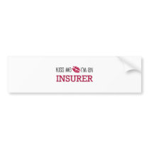 Kiss Me I'm an INSURER Bumper Sticker