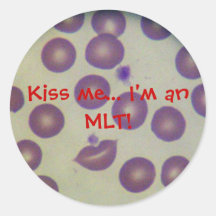 Kiss me... I'm an MLT! Round Stickers