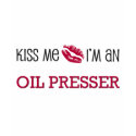 Kiss Me I'm an OIL PRESSER t-shirts by jobshirt Kiss Me I'm an OIL PRESSER t-shirts