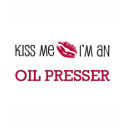 Kiss Me I'm an OIL PRESSER t-shirts by jobshirt Kiss Me I'm an OIL PRESSER t-shirts