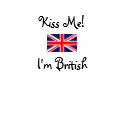 Kiss Me! I'm British t-shirts by penance76 Kiss Me! I'm British t-shirts