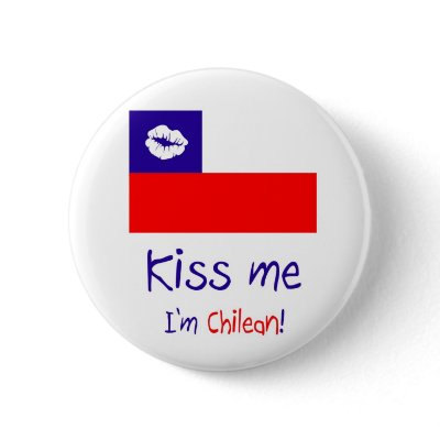 Kiss me, I'm Chilean. Pinback Button by monarocks87