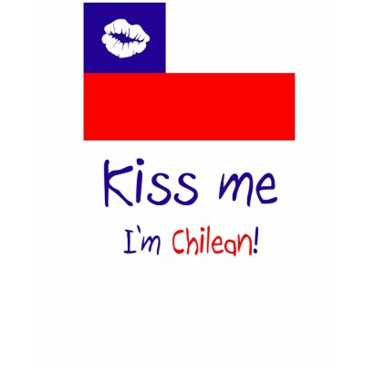 Kiss me, I'm Chilean! - Customized Shirt by monarocks87