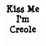 Kiss Me I'm Creole t-shirts