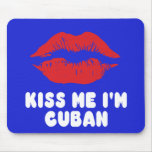 Kiss Me I'm Cuban Lips mousepads