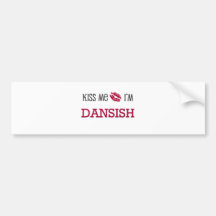 Kiss Me I'm DANSISH Bumper Stickers