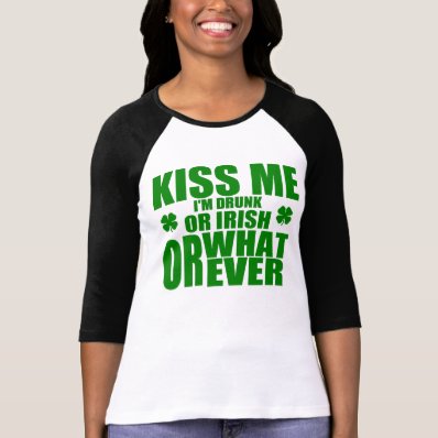 Kiss Me, I&#39;m Drunk or Irish or Whatever T Shirt