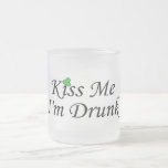 Kiss Me Im Drunk St Patricks Day Mugs