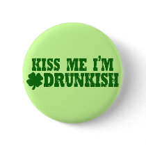 Kiss Me I'm Drunkish Pinback Button