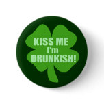 Kiss Me I'm Drunkish Button