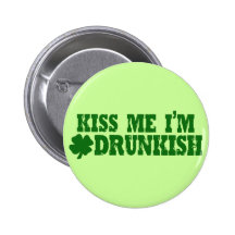 Kiss Me I'm Drunkish Pinback Button