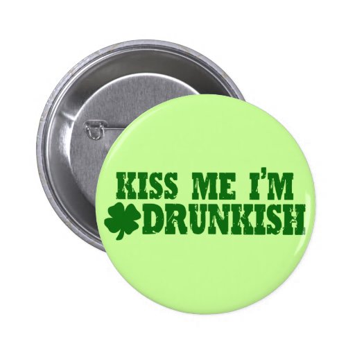 Kiss Me I'm Drunkish Pinback Button