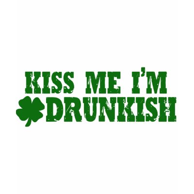 Kiss Me I'm Drunkish Tee Shirts by Shamrockz