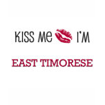 Kiss Me I'm EAST TIMORESE t-shirts