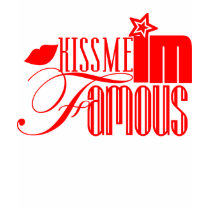 Kiss Me I'm Famous! t-shirts by DesignEntice Kiss Me I'm Famous! t-shirts