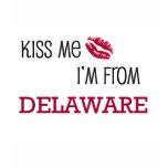 Kiss Me I'm From DELAWARE