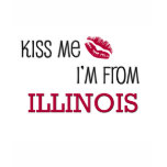 Kiss Me I'm From ILLINOIS