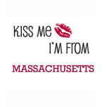 Kiss Me I'm From MASSACHUSETTS