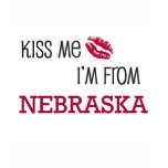 Kiss Me I'm From NEBRASKA