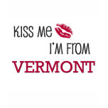 Kiss Me I'm From VERMONT