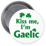 Kiss me I'm Gaelic buttons