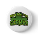 Kiss Me I'm German Button by irish_shirts Kiss Me I'm German Button