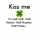Kiss me. I'm half Irish t-shirts