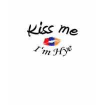 Kiss Me I'm Hye t-shirts