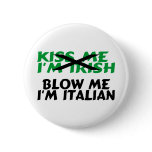 Kiss Me Im Irish Blow Me Im Italian Pin