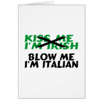 Kiss Me Im Irish Blow Me Im Italian Greeting Cards