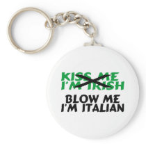 Kiss Me Im Irish Blow Me Im Italian Keychains