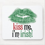 Kiss Me. I'm Irish. Mousepad