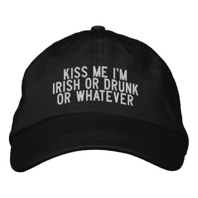 kiss me i'm irish or drunk or whatever embroidered hats by funnycustomtshirts