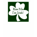 Kiss me I'm Irish! t-shirts by monyag Kiss me I'm Irish! t-shirts