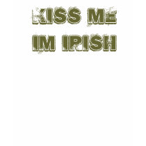 kiss me im irish t-shirts