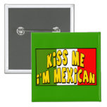 Kiss Me I'm Mexican Button