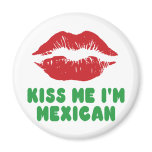 Kiss Me I'm Mexican lips magnets