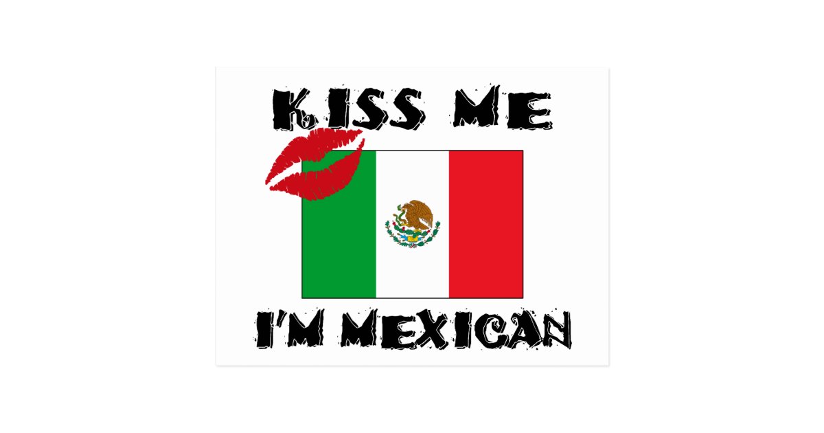 Kiss Me I'm Mexican Postcard Zazzle