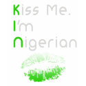Kiss me, I'm Nigerian T-Shirt by purelynigerian Kiss me, I'm Nigerian T-Shirt