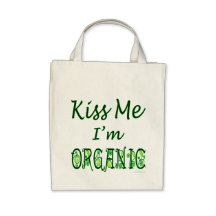 Kiss Me I'm Organic Green Saying Tote Bag