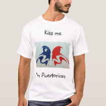 kiss me im puerto rican  t-shirts