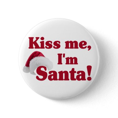 Kiss me I'm Santa button by tshirtfun