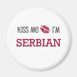 Kiss Me I'm SERBIAN Refrigerator Magnet
