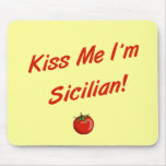 Kiss Me I'm Sicilian Mouse Pad