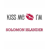 Kiss Me I'm SOLOMON ISLANDER t-shirts