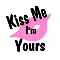 Kiss me I'm yours posters by shopaholicchick Kiss me I'm yours posters
