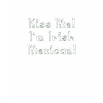 Kiss Me Irish Mexican T-Shirt