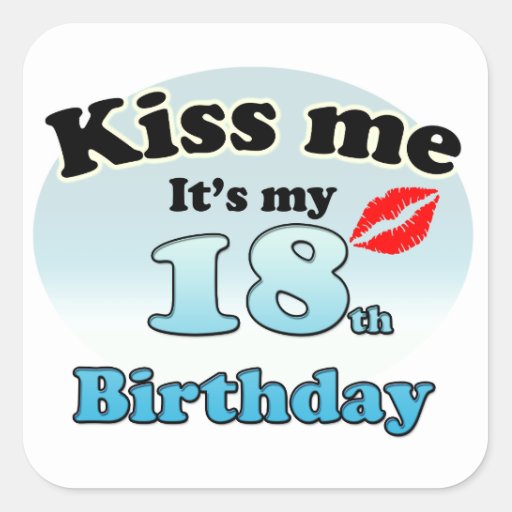 Kiss Me It S My 18th Birthday Square Sticker Zazzle
