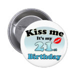 Kiss me it's my 21st Birthday Button