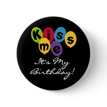 Kiss Me It's My Birthday buttons